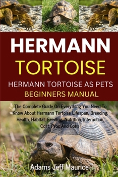 Paperback Hermann Tortoise: The Complete Guide On Everything You Need To Know About Hermann Tortoise Lifespan, Breeding, Health, Habitat, Feeding, Book