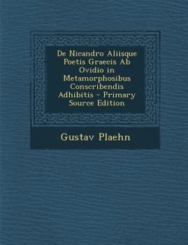 Paperback de Nicandro Aliisque Poetis Graecis AB Ovidio in Metamorphosibus Conscribendis Adhibitis [Latin] Book