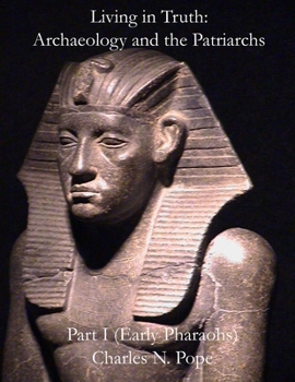 Paperback Living in Truth: Archaeology and the Patriarchs (Part I) Book