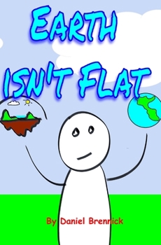 Paperback Earth isn't Flat: A Saturday morning rant about something I shouldn't have to explain to adults Book