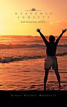 Paperback Heavenly Sunsets: Simple Spiritual Verses, and More... Book