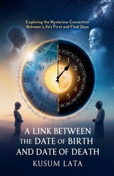 Paperback A Link Between the Date of Birth and Date of Death: Exploring the Mysterious Connection Between Life's First and Final Days Book