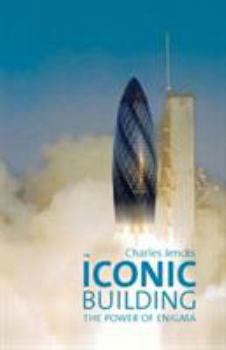 Hardcover The Iconic Building: The Power of Enigma. Charles Jencks Book