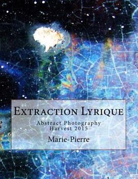 Paperback Extraction Lyrique: Harvest 2015 Book