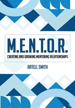 Hardcover M.E.N.T.O.R.: Creating and Growing Mentoring Relationships Book
