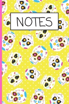 Notes: 120 Lined Pages - 6 x 9 - Journal For Organizing/Consolidating Notes In One Place, Sugar Skull Design (Communication Book, Writing Pad)