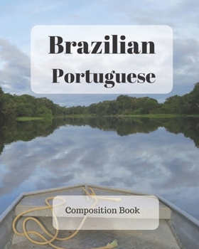 Brazilian Portuguese Composition Book: a college ruled notebook for your exercises, assignments and notes