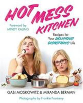 Hardcover Hot Mess Kitchen: Recipes for Your Delicious Disastrous Life Book