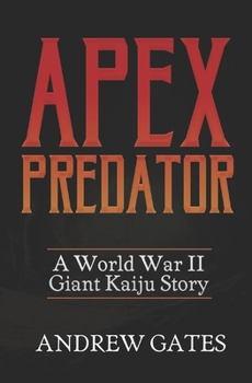 Paperback Apex Predator (A World War II Giant Kaiju Story) Book