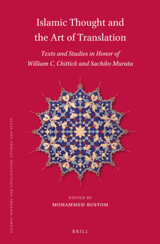 Hardcover Islamic Thought and the Art of Translation: Texts and Studies in Honor of William C. Chittick and Sachiko Murata Book