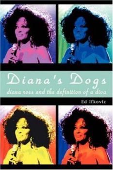 Paperback Diana's Dogs: Diana Ross and the Definition of a Diva Book