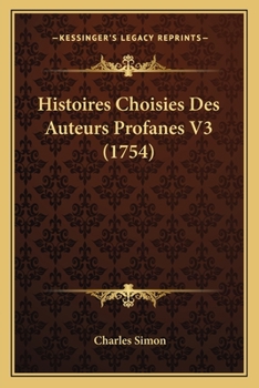 Paperback Histoires Choisies Des Auteurs Profanes V3 (1754) [French] Book