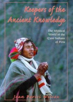 Hardcover Keepers of the Ancient Knowledge: The Mystical World of the Q'Ero Indians of Peru Book