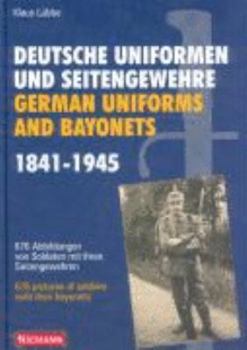 Hardcover German Uniforms And Bayonets 1841-1945: 676 Pictures Of Soldiers With Their Bayonets Book