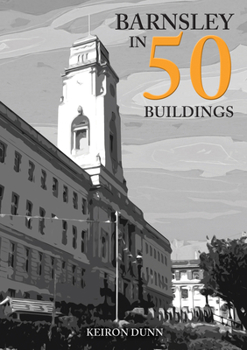 Barnsley in 50 Buildings - Book  of the In 50 Buildings