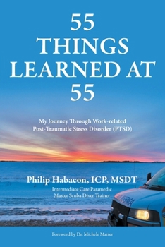Paperback 55 Things Learned at 55: My Journey Through Work-related Post-Traumatic Stress Disorder (PTSD) Book