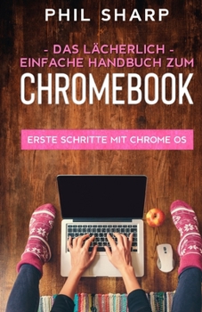 Paperback Das lächerlich einfache handbuch zum Chromebook [German] Book