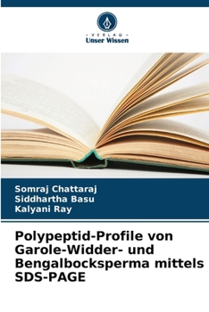 Paperback Polypeptid-Profile von Garole-Widder- und Bengalbocksperma mittels SDS-PAGE [German] Book