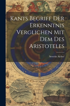 Paperback Kants Begriff Der Erkenntnis Verglichen Mit Dem Des Aristoteles [German] Book