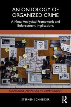 Hardcover An Ontology of Organized Crime: A Meta-Analytical Framework and Enforcement Implications Book