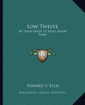 Paperback Low Twelve: By their Deeds Ye Shall Know Them Book