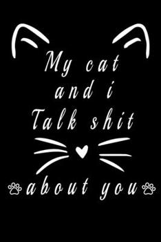 Paperback my cat and i talk shit about you: Funny Notebook with Blank Lined Pages For cats Lover. Book