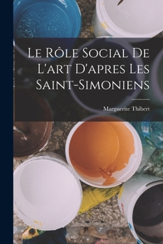 Paperback Le rôle social de l'art d'apres les saint-simoniens [French] Book