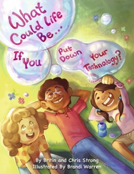 Paperback What Could Life Be... If You Put Down Your Technology?: Volume 1 Book