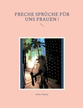 Paperback Freche Sprüche für uns Frauen ! [German] Book