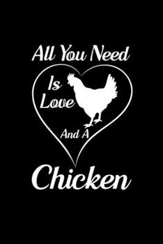 Paperback All You Need Is Love And A Chicken: Blank Lined Journal Notebook, 6" x 9", Chicken journal, Chicken notebook, Ruled, Writing Book, Notebook for Chicke Book