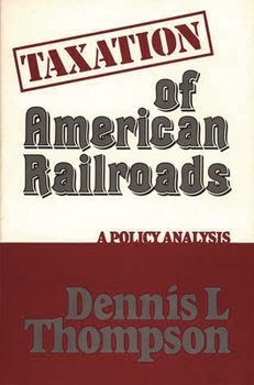 Hardcover Taxation of American Railroads: A Policy Analysis Book