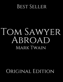 Paperback Tom Sawyer Abroad: Vintage Classics ( Annotated ) By Mark Twain. Book