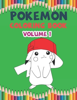 Pokemon Coloring Book Volume 1: Best Coloring Book, Gifts For Kids Ages 4-8 9-12