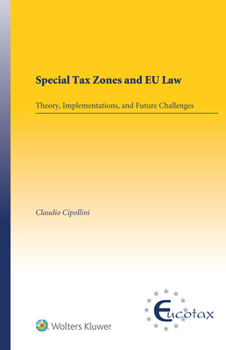 Hardcover Special Tax Zones and EU Law: Theory, Implementations, and Future Challenges Book