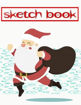 Sketchbook For Markers Great Christmas Gift: Sketch Book Notebook And Blank Paper For Drawing Painting Creative Doodling | Watercolor - Santa # ... 8.5 X 11 INCH 110 Page Big Prints Best Gift.