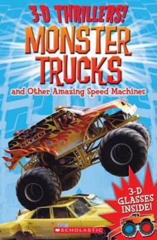Paperback 3-D Thrillers!: Monster Trucks and Other Amazing Speed Machines [With 3-D Glasses] Book