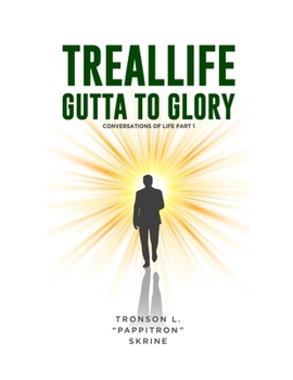 Paperback TREALLIFE GUTTA TO GLORY (Conversations of life - pt 1) Book