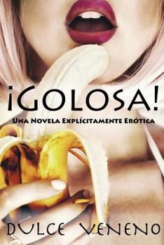 Paperback Golosa: Una Novela Explicitamente Erotica [Spanish] Book