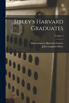 Paperback Sibley's Harvard Graduates; Volume 3 Book