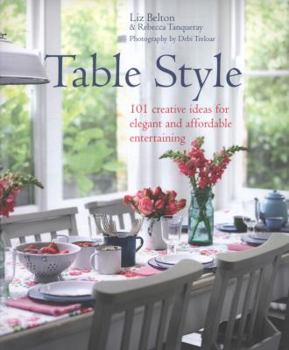 Hardcover Table Style: 101 Creative Ideas for Elegant and Affordable Entertaining Book
