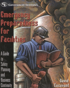 Paperback Emergency Preparedness for Facilities: A Guide to Safety Planning and Business Continuity [With CDROM] Book