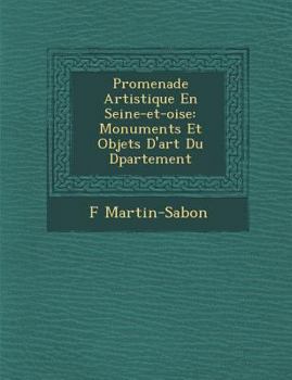 Promenade Artistique En Seine-Et-Oise: Monuments Et Objets D'Art Du D Partement