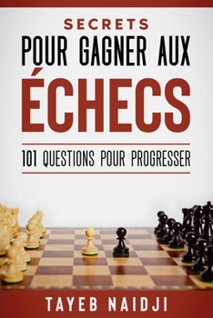Paperback Secrets pour gagner aux échecs: 101 questions pour progresser [French] Book