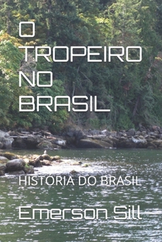 O TROPEIRO NO BRASIL: HISTÓRIA DO BRASIL (Portuguese Edition)