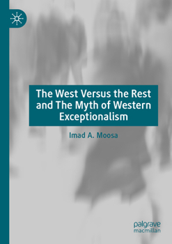 Paperback The West Versus the Rest and the Myth of Western Exceptionalism Book