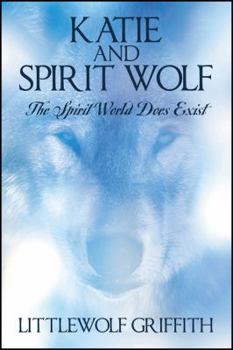 Katie and Spirit Wolf: The Spirit World Does Exist