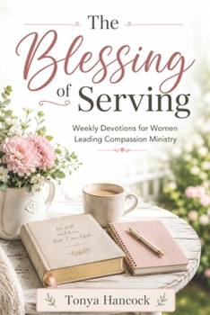 Paperback The Blessing of Serving: Weekly Devotions for Women Leading Compassion Ministries Book