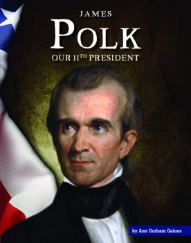 Library Binding James Polk: Our 11th President Book