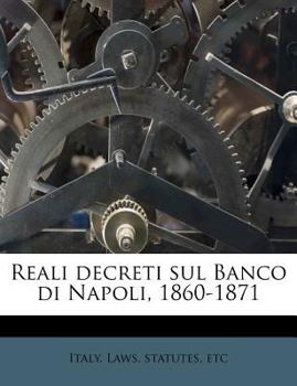Paperback Reali Decreti Sul Banco Di Napoli, 1860-1871 [Italian] Book