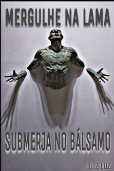 Paperback Mergulhe na Lama, Submerja no Balsamo [Portuguese] Book